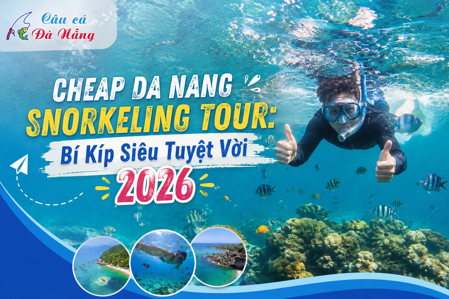 Cheap Da Nang Snorkeling Tour: Bí Kíp Siêu Tuyệt Vời 2026