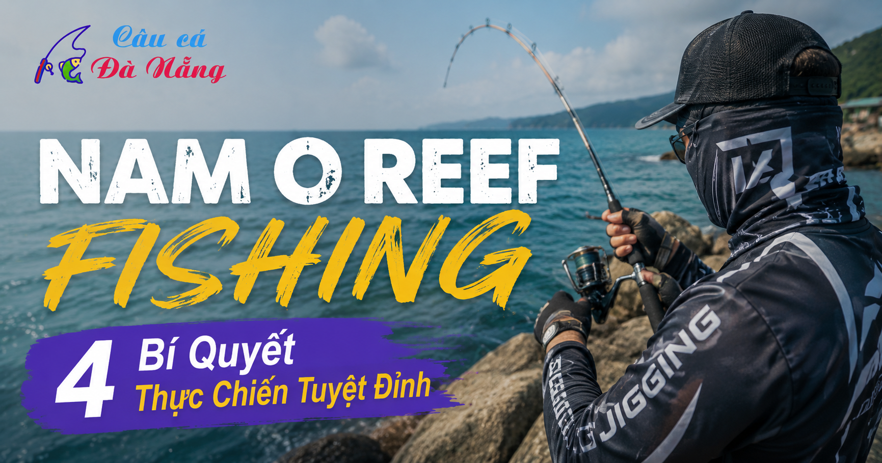 Nam O Reef Fishing: 4 Bí Quyết Thực Chiến Tuyệt Đỉnh