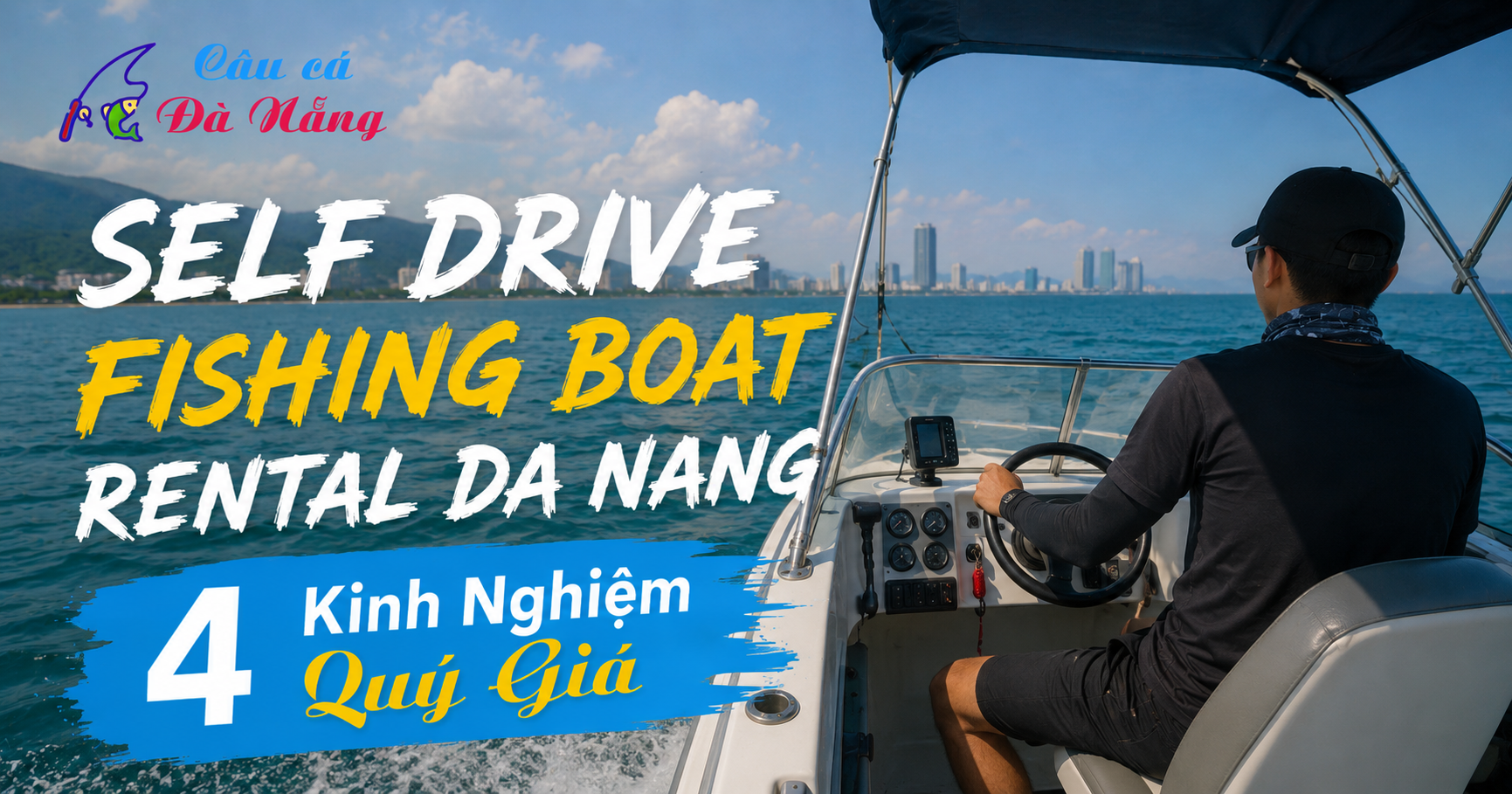 Self drive fishing boat rental Da Nang: 4 Kinh Nghiệm Quý Giá