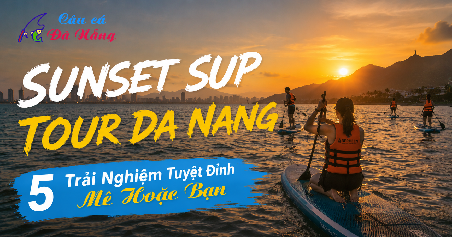 Sunset SUP Tour Da Nang: 5 Trải Nghiệm Tuyệt Đỉnh Mê Hoặc Bạn