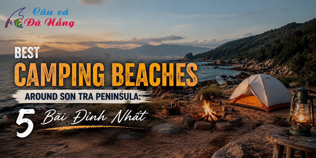 Best Camping Beaches Around Son Tra Peninsula: 5 Bãi Đỉnh Nhất