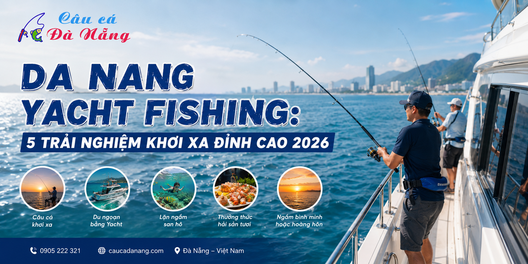 Da Nang yacht fishing: 5 Trải Nghiệm Khơi Xa Đỉnh Cao 2026