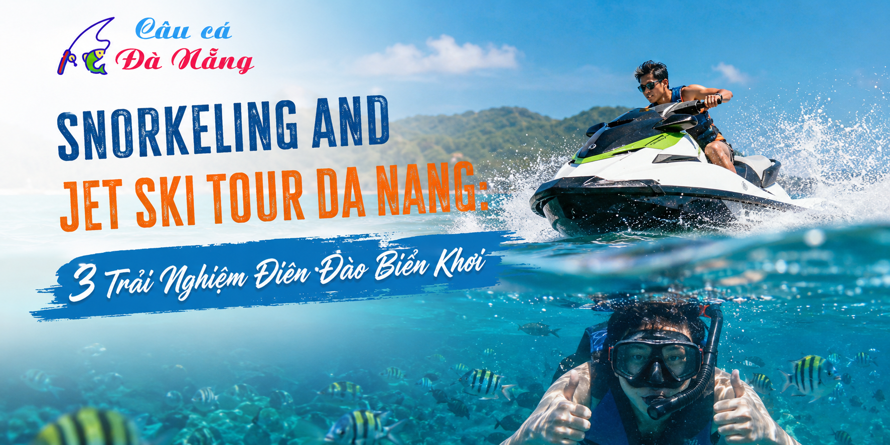 Snorkeling and jet ski tour Da Nang: 3 Trải Nghiệm Điên Đảo Biển Khơi