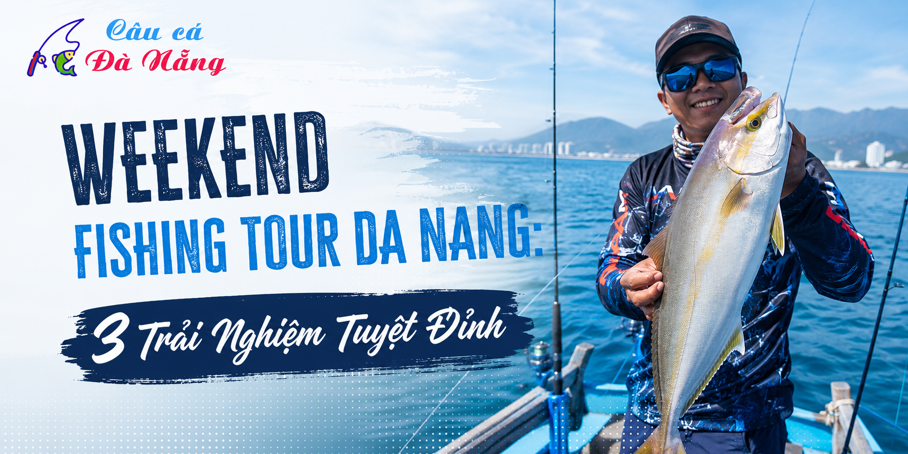 Weekend Fishing Tour Da Nang: 3 Trải Nghiệm Tuyệt Đỉnh